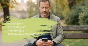 Psziciatert Pszichologust Addiktologust Addiktologiai konzultast
